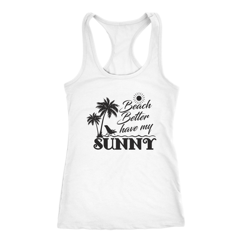 teelaunch T-shirt Racerback Tank / White / XS Premium "HAVE MY SUNNY" Women's Fashion Top