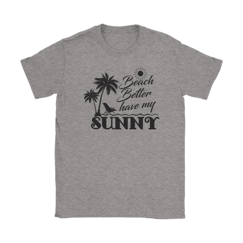 teelaunch T-shirt Womens T-Shirt / Sport Grey / S Premium "HAVE MY SUNNY" Women's Fashion Top