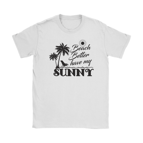 teelaunch T-shirt Womens T-Shirt / White / S Premium "HAVE MY SUNNY" Women's Fashion Top