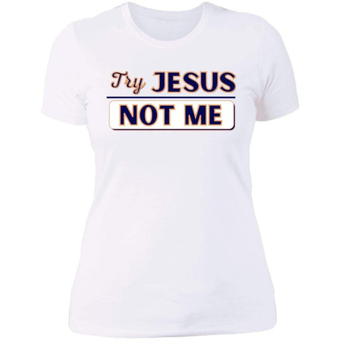 CustomCat T-Shirts White / X-Small Try JESUS-Not Me Vol. II  Ladies' T-Shirt
